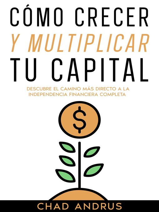 Title details for Cómo Crecer y Multiplicar tu Capital by Chad Andrus - Available